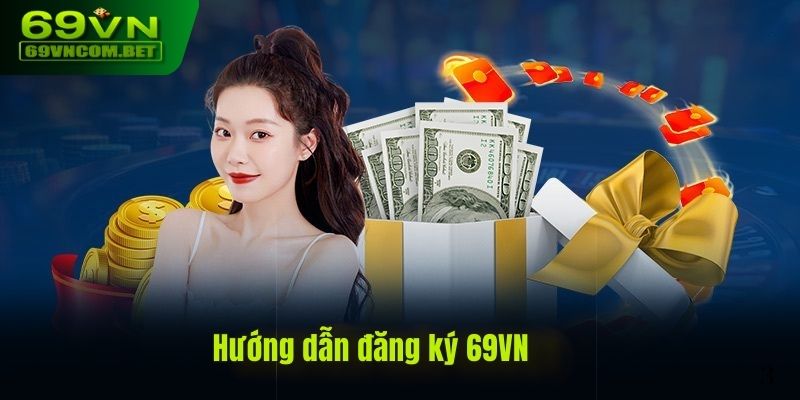 Các bước đăng ký 69VN cực dễ