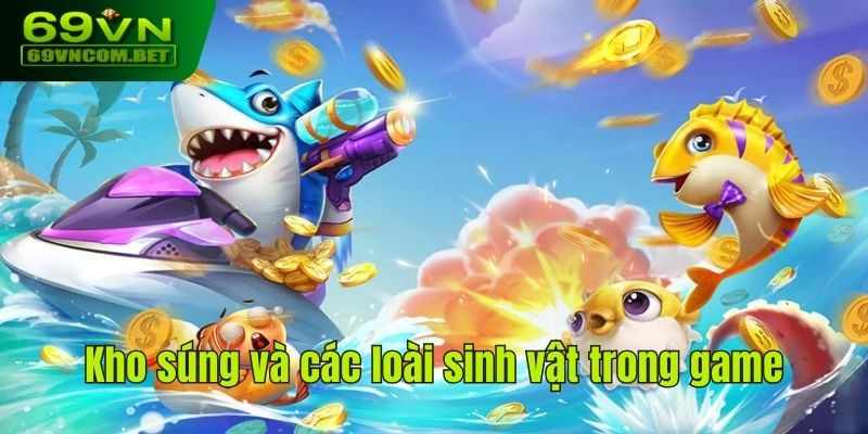 Kho súng và các loài sinh vật trong game