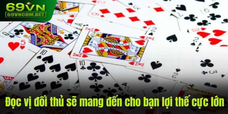 Mẹo chơi Tiên Lên đọc vị đối thủ mang đến lợi thế cực lớn