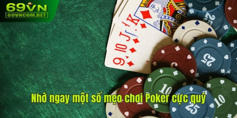 Nhớ ngay một số mẹo chơi Poker cực quý